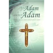 To Adam About Adam by Frederick, Jim, 9781490808017