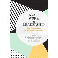 Race, Work, and Leadership by Roberts, Laura Morgan; Mayo, Anthony J.; Thomas, David A., 9781633698017