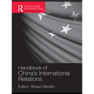 Handbook of China's International Relations by Breslin; Shaun, 9781857438017