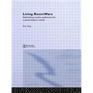 Living Room Wars: Rethinking Media Audiences by Ang,Ien, 9780415128018