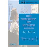 Liquid Chromatography - Mass Spectrometry An Introduction by Ardrey, Robert E., 9780471498018