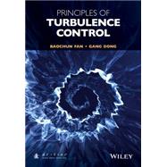 Principles of Turbulence Control by Fan, Baochun; Dong, Gang, 9781118718018