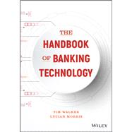 The Handbook of Banking Technology by Walker, Tim; Morris, Lucian, 9781119328018