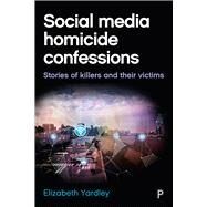 Social Media Homicide Confessions by Yardley, Elizabeth, 9781447328018