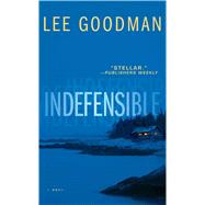 Indefensible A Novel by Goodman, Lee, 9781476728018