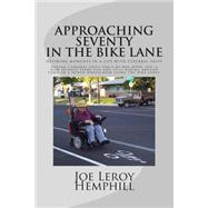 Approaching Seventy in the Bike Lane by Hemphill, Joe Leroy; Foster, Linda S., 9781494238018