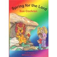 Spring for the Lord by Cochran, Sue; Hamel, Melanie I.; Johnson, Coral R., 9781935018018