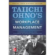 Taiichi Ohnos Workplace Management Special 100th Birthday Edition by Ohno, Taiichi, 9780071808019