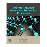 Thermal Induced Membrane Separation Processes by Purkait, Mihir Kumar; Singh, Randeep; Mondal, Piyal; Haldar, Dibyajyoti, 9780128188019