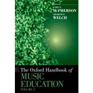 The Oxford Handbook of Music Education, Volume 2 by McPherson, Gary; Welch, Graham, 9780199928019