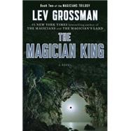 The Magician King A Novel by Grossman, Lev, 9780452298019