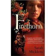 Firethorn A Novel by Micklem, Sarah, 9780553588019