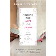 Finding the Love of Jesus from Genesis to Revelation by Fitzpatrick, Elyse, 9780764218019