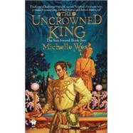 The Uncrowned King The Sun Sword #2 by West, Michelle, 9780886778019