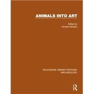 Animals into Art by Morphy,Howard;Morphy,Howard, 9781138818019