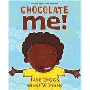 Chocolate Me! by Diggs, Taye; Evans, Shane W., 9781250068019