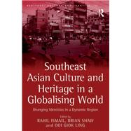 Southeast Asian Culture and Heritage in a Globalising World by Rahil Ismail, 9781409488019