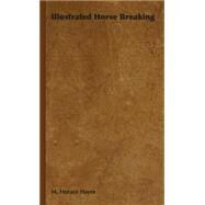 Illustrated Horse Breaking by Hayes, M. Horace, 9781443738019