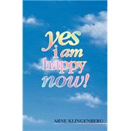 Yes I Am Happy Now! by Klingenberg, Arne, 9781876538019
