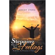 Stepping Out of Your Feelings by Steng, Jeremy, 9781973628019