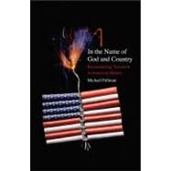 In the Name of God and Country : Reconsidering Terrorism in American History by Michael Fellman, 9780300168020
