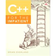 C++ for the Impatient by Overland, Brian, 9780321888020