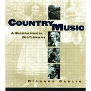 Country Music: A Biographical Dictionary by Carlin,Richard, 9780415938020