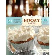 The Boozy Baker 75 Recipes for Spirited Sweets by Baker, Lucy, 9780762438020