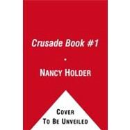 Crusade by Holder, Nancy; Vigui, Debbie, 9781416998020