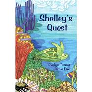 Shelley's Quest by Turner, Evelyn; Fox, Jamie, 9781503018020