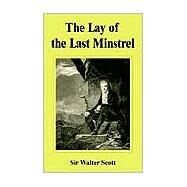 The Lay of the Last Minstrel by Scott, Walter, Sir; Rolfe, William J., 9781589638020