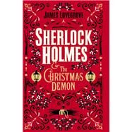 Sherlock Holmes and the Christmas Demon by Lovegrove, James, 9781785658020