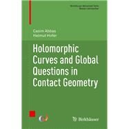 Holomorphic Curves and Global Questions in Contact Geometry by Abbas, Casim; Hofer, Helmut, 9783030118020