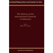 The Reform of the International Financial Architecture by Lastra, Rosa M., 9789041198020