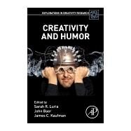 Creativity and Humor by Luria, Sarah R.; Baer, John; Kaufman, James C., 9780128138021