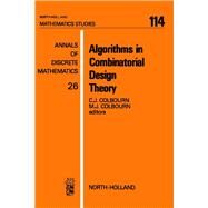 Algorithms in Combinatorial Design Theory by Colbourn, C.J.; Colbourn, M.J., 9780444878021