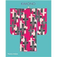Kimono The Art and Evolution of Japanese Fashion by Jackson, Anna, 9780500518021