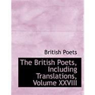 The British Poets, Including Translations, Volume Xxviii by Poets, British, 9780554908021