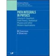 Path Integrals in Physics: Volume II Quantum Field Theory, Statistical Physics and other Modern Applications by Chaichian; M, 9780750308021