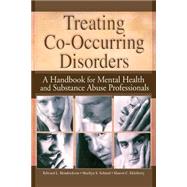 Treating Co-Occurring Disorders: A Handbook for Mental Health and Substance Abuse Professionals by Ekelberry; Sharon C., 9780789018021