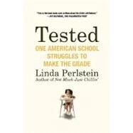 Tested One American School Struggles to Make the Grade by Perlstein, Linda, 9780805088021