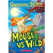 Mouse VS Wild (Geronimo Stilton #82) by Stilton, Geronimo, 9781338848021