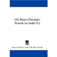 On Yuan Chwang's Travels in India V2 by Watters, Thomas, 9781432658021