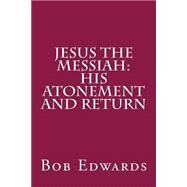 Jesus the Messiah by Edwards, Bob, 9781519258021