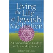 Living the Life of Jewish Meditation by Glick, Yoel, 9781580238021