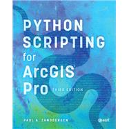 Python Scripting for ArcGIS Pro by Paul A. Zandbergen, 9781589488021