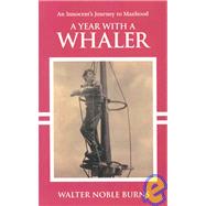 A Year with a Whaler by Burns, Walter Noble, 9781933698021