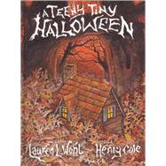 A Teeny Tiny Halloween by Wohl, Lauren L.; Cole, Henry, 9781943978021