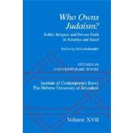 Studies in Contemporary Jewry Volume XVII: Who Owns Judaism? Public Religion and Private Faith in America and Israel by Lederhendler, Eli, 9780195148022