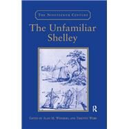 The Unfamiliar Shelley by Webb, Timothy; Weinberg, Alan M., 9780367888022